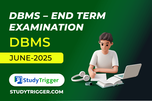 DBMS - END TERM EXAMINATION - Study Trigger
