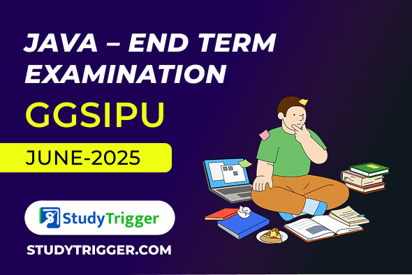JAVA - END TERM EXAMINATION (GGSIPU) - Study Trigger